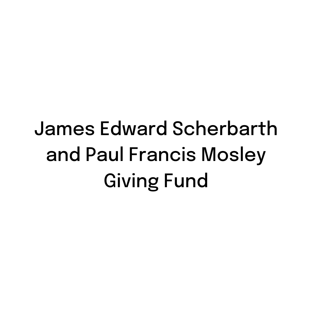 James Edward Scherbarth and Paul Francis Mosley Giving Fund logo