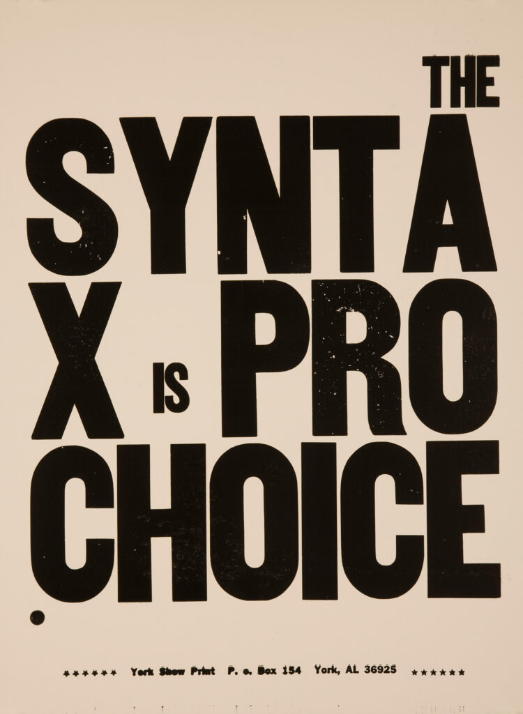 A letterpress poster with large bold black text that reads, " The Syntax is Pro Choice" in all-caps.