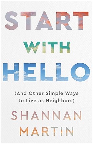 Clean, light-colored cover with soft pastel text reading “Start With Hello,” followed by the subtitle and the author’s name, Shannan Martin. The design is simple and minimal.